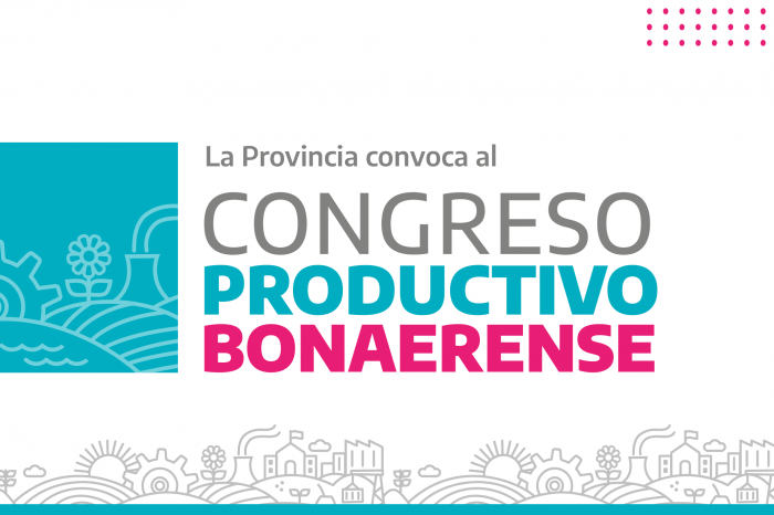 ProducciónLa Provincia convoca al Congreso Productivo Bonaerense